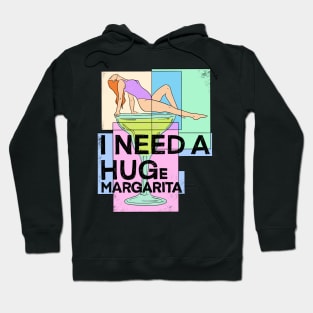 I Need A Huge Margarita Hoodie